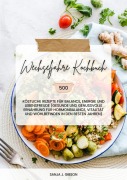 Cover-Bild zum Titel 'Wechseljahre Kochbuch: 500 köstliche Rezepte für Balance, Energie und Lebensfreude (Gesunde und genussvolle Ernährung für Hormonbalance, Vitalität und Wohlbefinden in den besten Jahren)' von 'Sanja J. Gibson'
