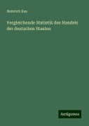 Vergleichende Statistik des Handels der deutschen Staaten - Heinrich Rau