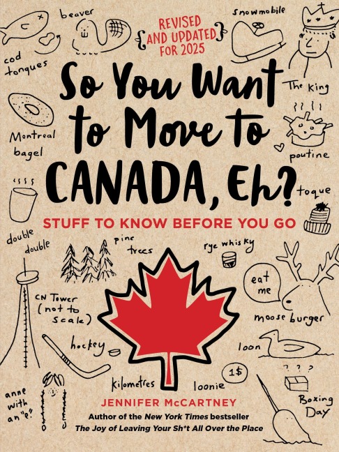 So You Want to Move to Canada, Eh? - Jennifer Mccartney