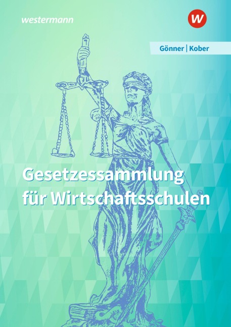 Gesetzessammlung für Wirtschaftsschulen. Schulbuch - Martina Kober