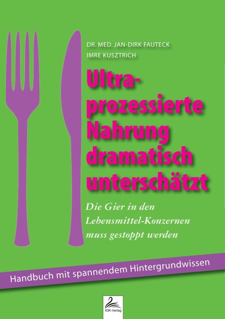 Ultra-prozessierte Nahrung dramatisch unterschätzt - Imre Kusztrich, Jan-Dirk Fauteck, Imre Kusztrich