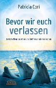 Cover-Bild zum Titel 'BEVOR WIR EUCH VERLASSEN. Botschaften der Wale und Delfine an die Menschen' von 'Patricia Cori'