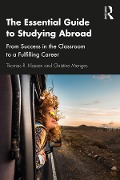 The Essential Guide to Studying Abroad - Thomas R. Klassen, Christine Menges