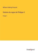 Cover-Bild zum Titel 'Histoire du regne de Philippe II' von 'William Hickling Prescott'