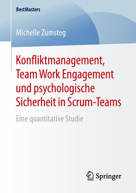 Konfliktmanagement, Team Work Engagement und psychologische Sicherheit in Scrum-Teams - Michelle Zumsteg