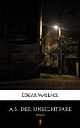 Cover-Bild zum Titel 'A.S. der Unsichtbare' von 'Edgar Wallace'