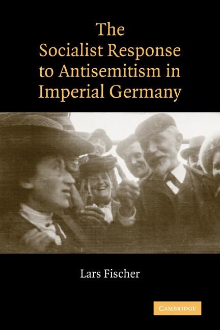 The Socialist Response to Antisemitism in Imperial Germany - Lars Fischer