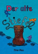 Cover-Bild zum Titel 'Der alte Stiefel' von 'Tina Rau'