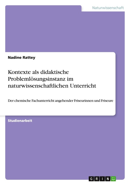 Kontexte als didaktische Problemlösungsinstanz im naturwissenschaftlichen Unterricht - Nadine Rattey