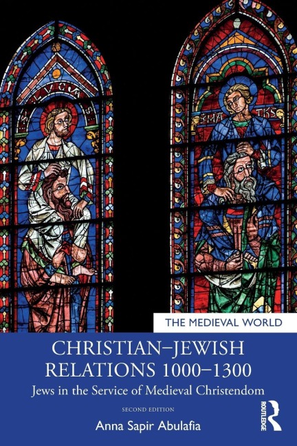 Christian-Jewish Relations 1000-1300 - Anna Sapir Abulafia
