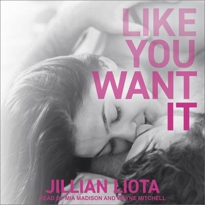 Like You Want It Lib/E - Jillian Liota
