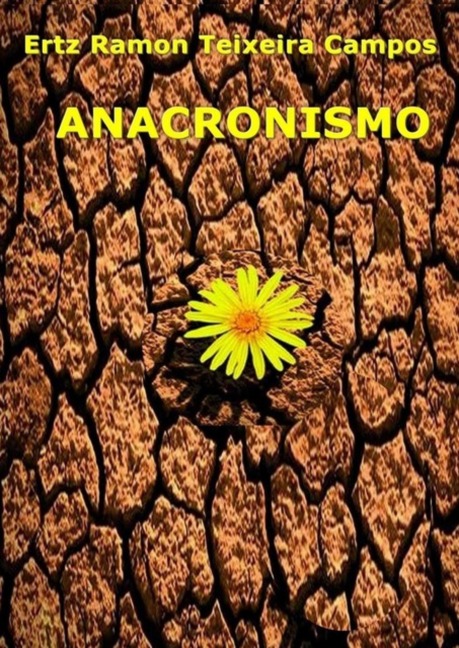 Anacronismo - Ertz Ramon Teixeira Campos