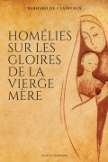 Cover-Bild zum Titel 'Homélies sur les gloires de la Vierge mère' von 'Bernard De Clairvaux'