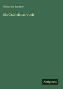Cover-Bild zum Titel 'Ein Cisterzienserbuch' von 'Sebastian Brunner'