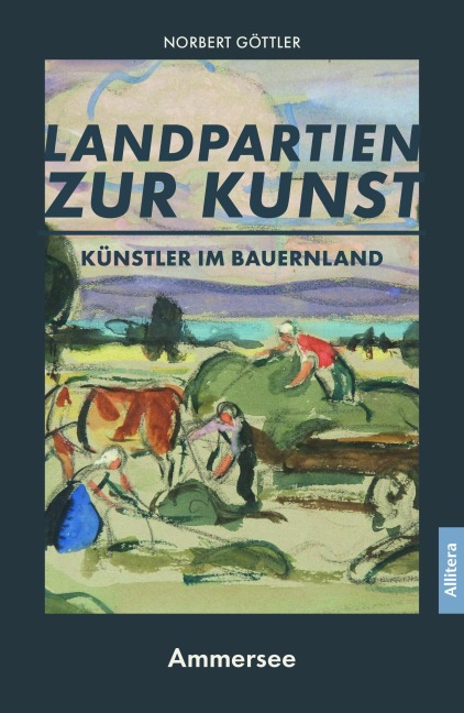 Künstler im Bauernland - Ammersee - Norbert Göttler