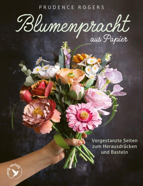 Blumenpracht aus Papier - Prudence Rogers