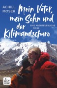 Cover-Bild zum Titel 'Mein Vater, mein Sohn und der Kilimandscharo' von 'Achill Moser'