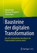 Bausteine der digitalen Transformation - Roland Frank, Fabian Meise, Sebastian Strugholtz