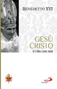 Cover-Bild zum Titel 'Gesù Cristo. Il Dio con noi' von 'Benedetto Xvi (Joseph Ratzinger)'