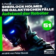 Cover-Bild zum Titel 'Aufstand der Roboter (Sherlock Holmes - Die galaktischen Fälle, Folge 51)' von 'Arthur Conan Doyle, S. Pomej'