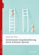 Cover-Bild zum Titel 'Gewinnende Gesprächsführung durch achtsame Sprache' von 'Indrani Alina Wilms'