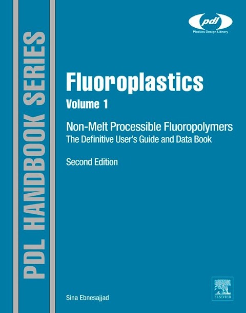 Fluoroplastics, Volume 1 - Sina Ebnesajjad