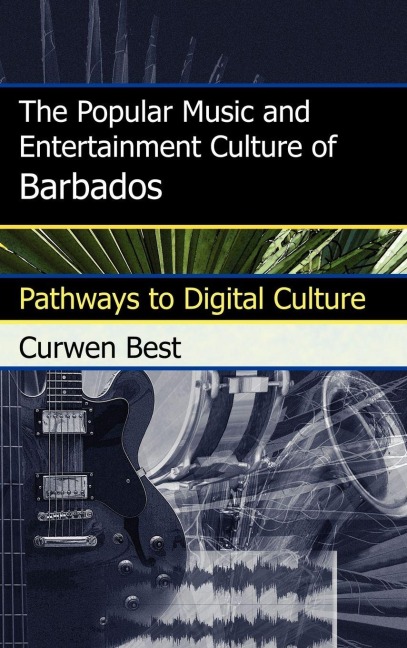 Popular Music and Entertainment Culture of Barbados - Curwen Best