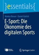 Cover-Bild zum Titel 'E-Sport: Die Ökonomie des digitalen Sports' von 'Markus Breuer, Daniel Görlich'