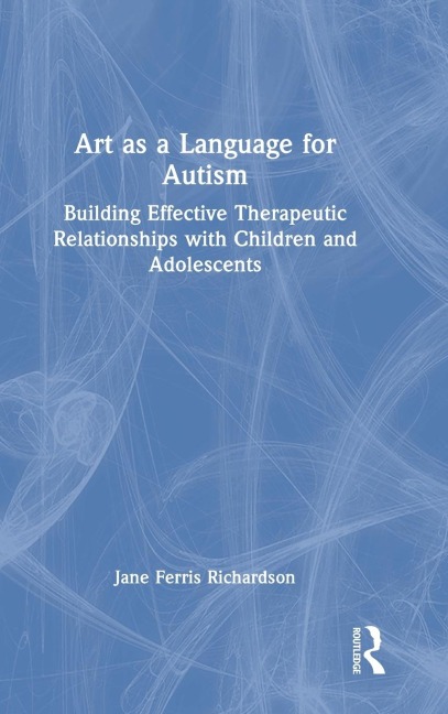 Art as a Language for Autism - Jane Ferris Richardson