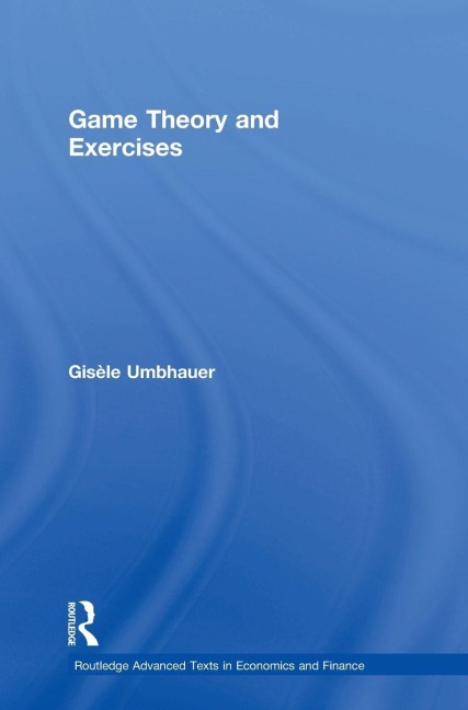 Game Theory and Exercises - Gisèle Umbhauer