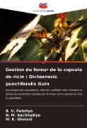Cover-Bild zum Titel 'Gestion du foreur de la capsule du ricin : Dichocrosis punctiferalis Guin' von 'B. V. Patoliya, N. M. Kachhadiya, M. K. Ghelani'