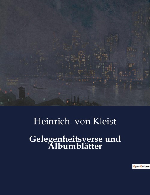 Gelegenheitsverse und Albumblätter - Heinrich von Kleist