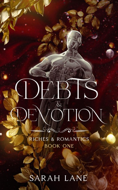 Debts & Devotion (Riches & Romantics Book 1) - Sarah Lane