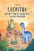 Leontin auf der Suche nach dem weisen Krokodil - Thomas Sterr