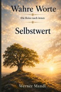Cover-Bild zum Titel 'Wahre Worte - Sonderband: Selbstwert' von 'Werner Mandl'