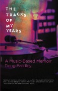Cover-Bild zum Titel 'The Tracks of My Years: A Music-Based Memoir' von 'Doug Bradley'
