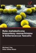 Cover-Bild zum Titel 'Rola metaboliczna biosyntezy menachinonu w Enterococcus faecalis' von 'Michael Yap, Silas Villas-Boas'
