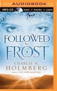 Followed by Frost - Charlie N. Holmberg