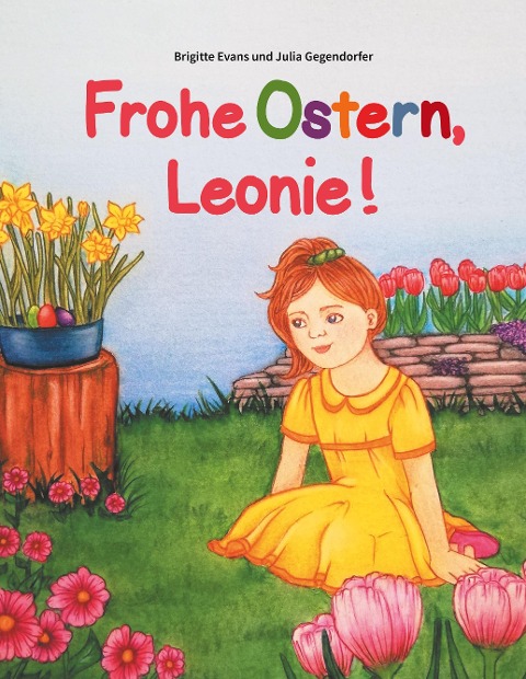 Frohe Ostern, Leonie! - Brigitte Evans, Julia Gegendorfer