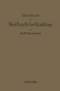 Cover-Bild zum Titel 'Handbuch der Seifenfabrikation' von 'Walther Schrauth'