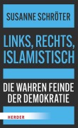 Cover-Bild zum Titel 'Links, rechts, islamistisch' von 'Susanne Schröter'