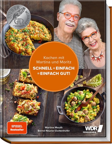 Kochen mit Martina und Moritz - Schnell + einfach = einfach gut! - Martina Meuth, "Moritz" Bernd Neuner-Duttenhofer