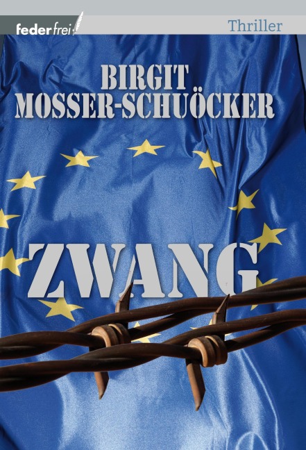 Zwang: Österreich Thriller - Birgit Mosser-Schuöcker