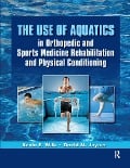Cover-Bild zum Titel 'The Use of Aquatics in Orthopedics and Sports Medicine Rehabilitation and Physical Conditioning' von 'Kevin Wilk, David Joyner'