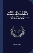 Cover-Bild zum Titel 'A Brief History of the American Public School' von 'Ross Lee Finney'