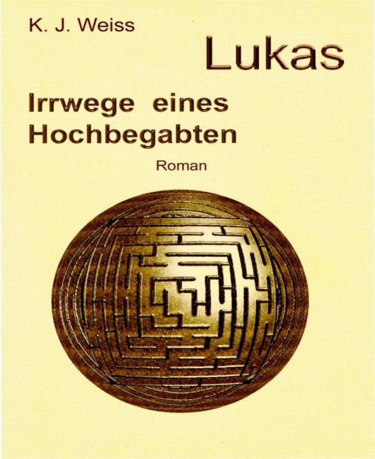 Lukas, Irrwege eines Hochbegabten - K. J. Weiss