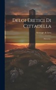 Cover-Bild zum Titel 'Delgi Eretici Di Cittadella: Memoria...' von 'Giuseppe De Leva'