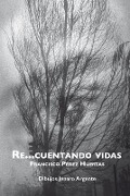 Cover-Bild zum Titel 'Re...cuentando vidas' von 'Francisco José Pérez Huertas'