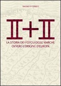 Cover-Bild zum Titel 'II + II. La storia dei popoli delle Marche ovvero l'origine dell'Europa' von 'Simonetta Torresi'