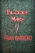 Cover-Bild zum Titel 'Bloody Mary 2: 24 relatos de violencia y terror' von 'Fran Barrero'